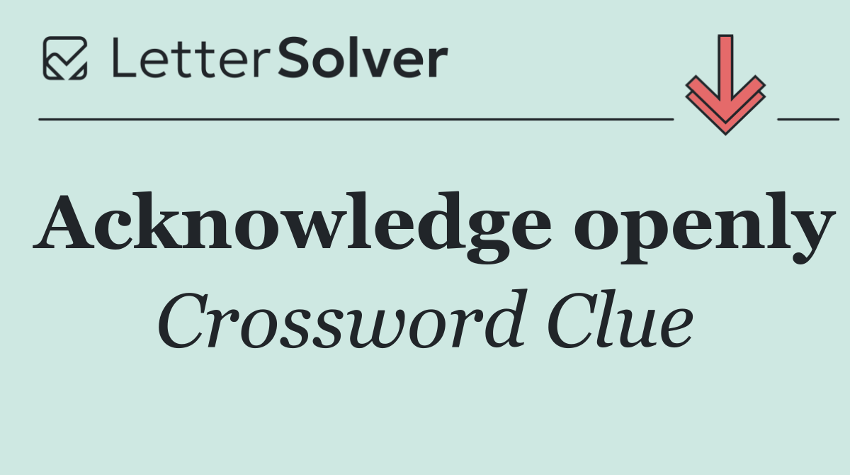 Acknowledge openly