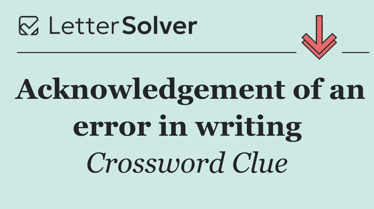 Acknowledgement of an error in writing