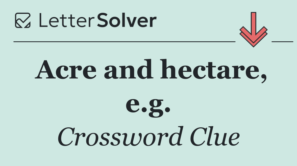Acre and hectare, e.g.