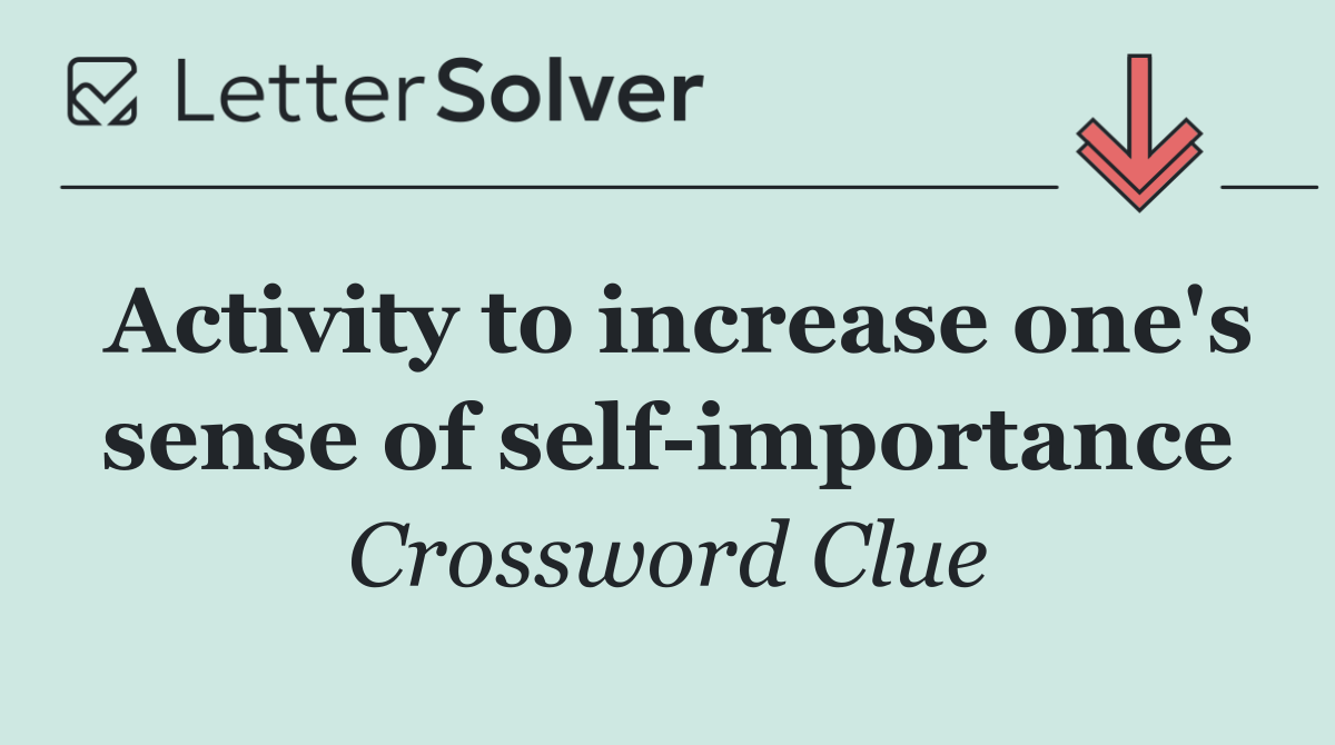 Activity to increase one's sense of self importance