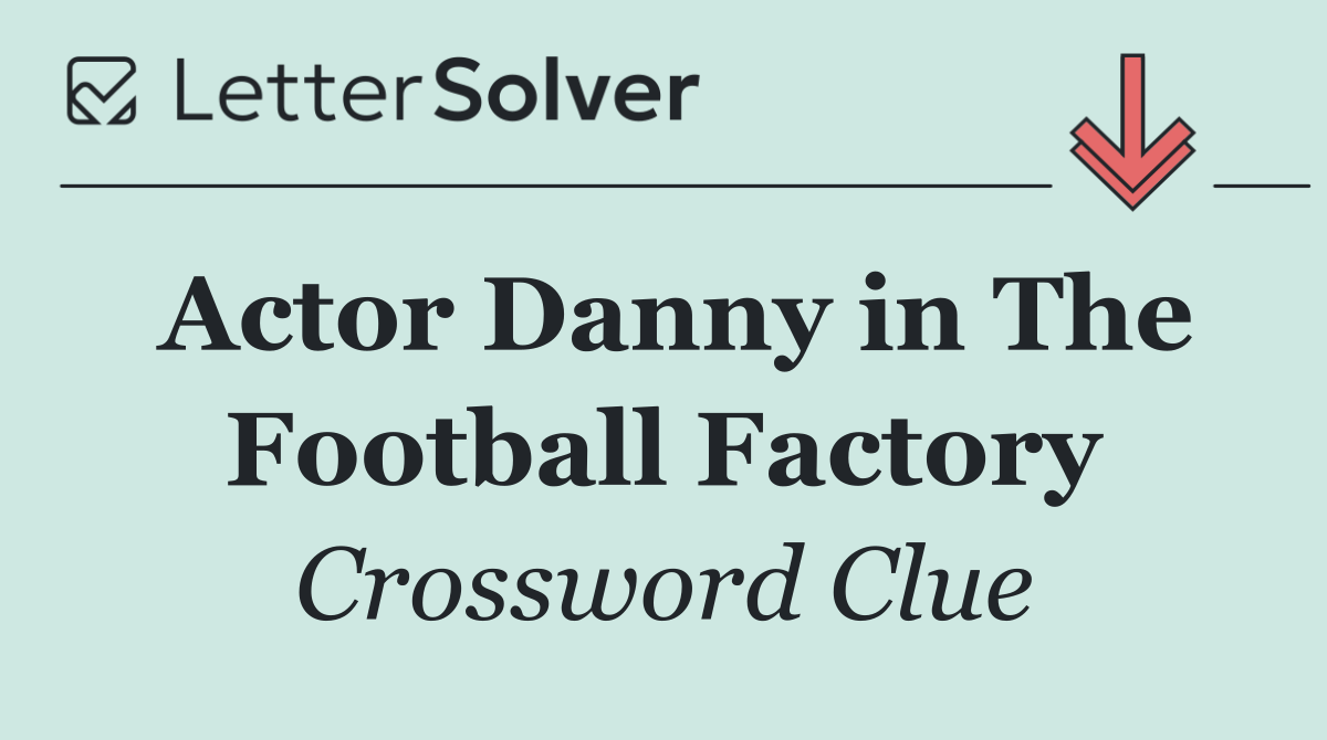 Actor Danny in The Football Factory