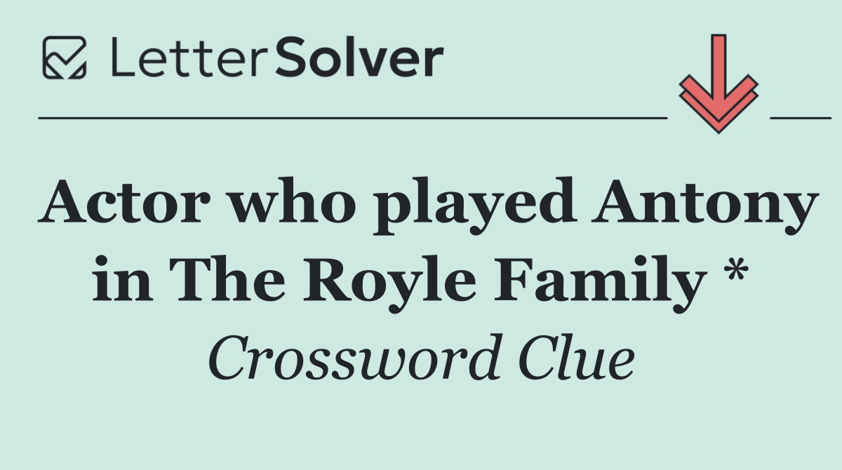Actor who played Antony in The Royle Family *