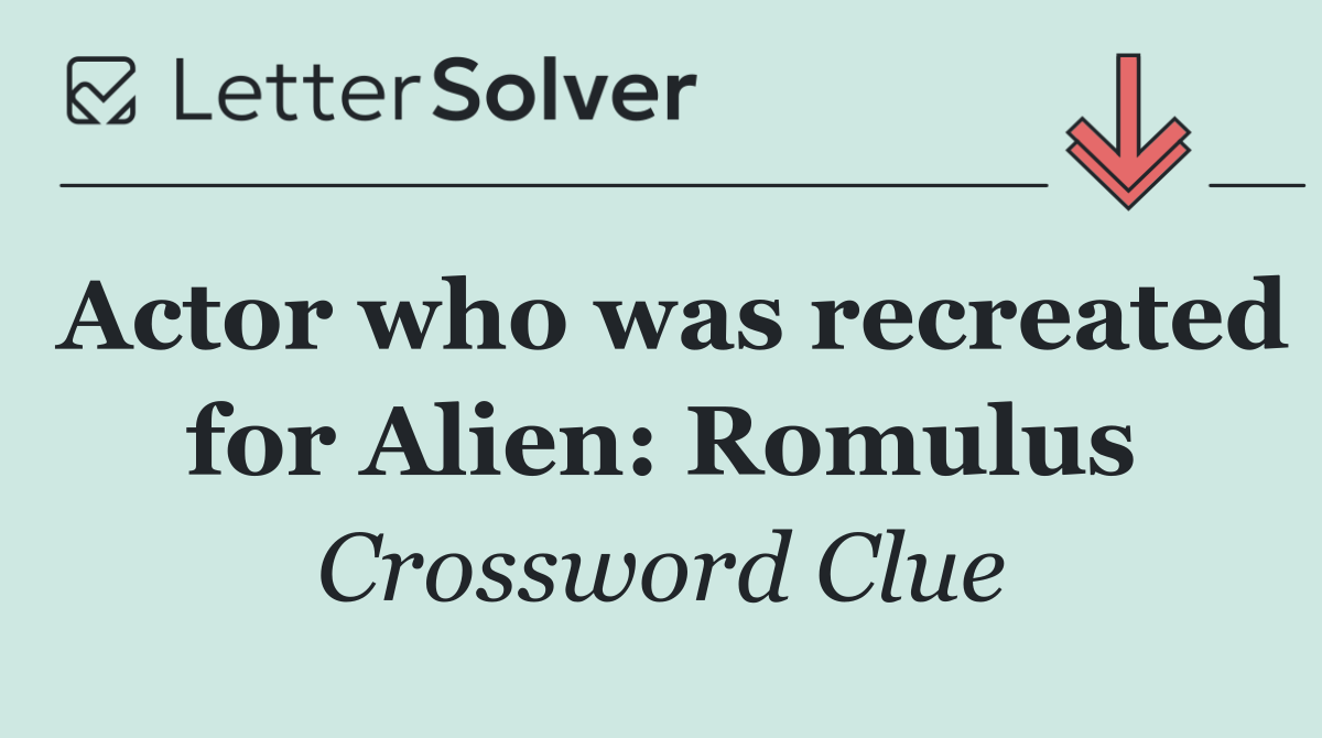 Actor who was recreated for Alien: Romulus
