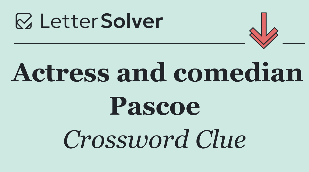Actress and comedian Pascoe