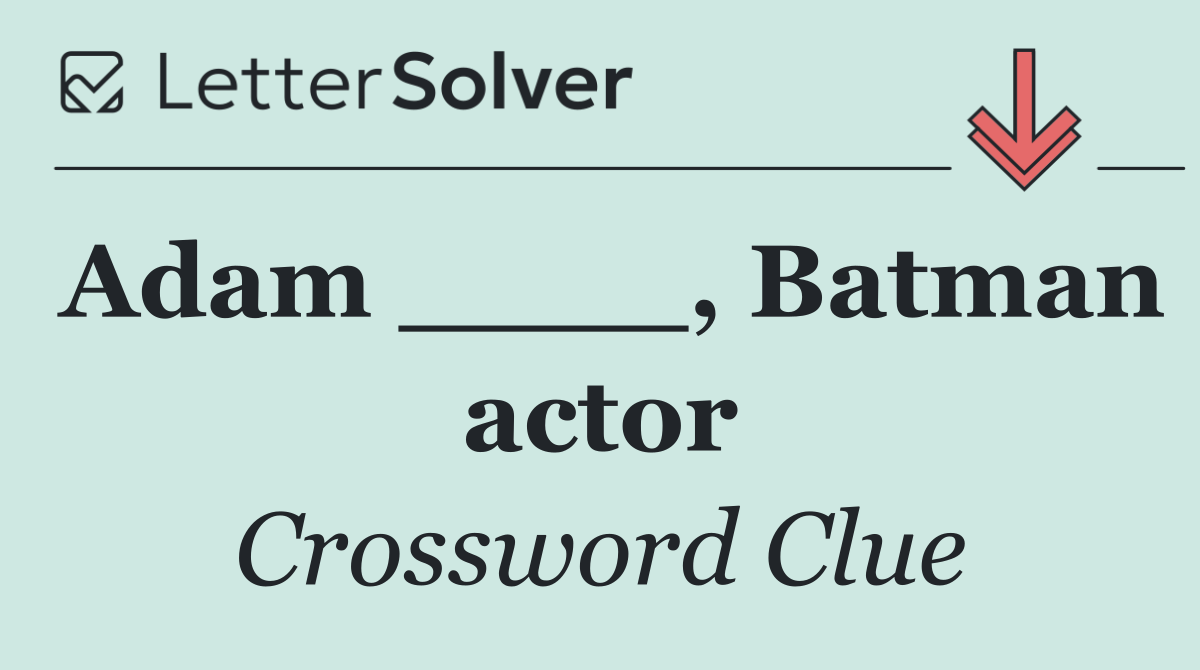 Adam ____, Batman actor