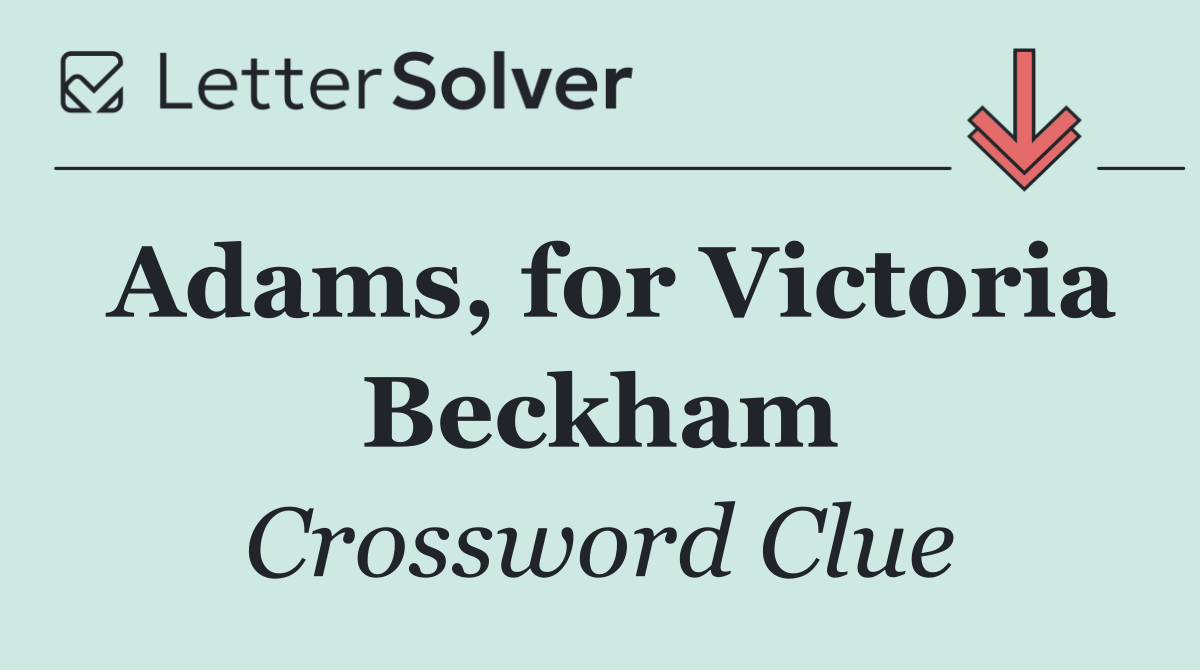 Adams, for Victoria Beckham