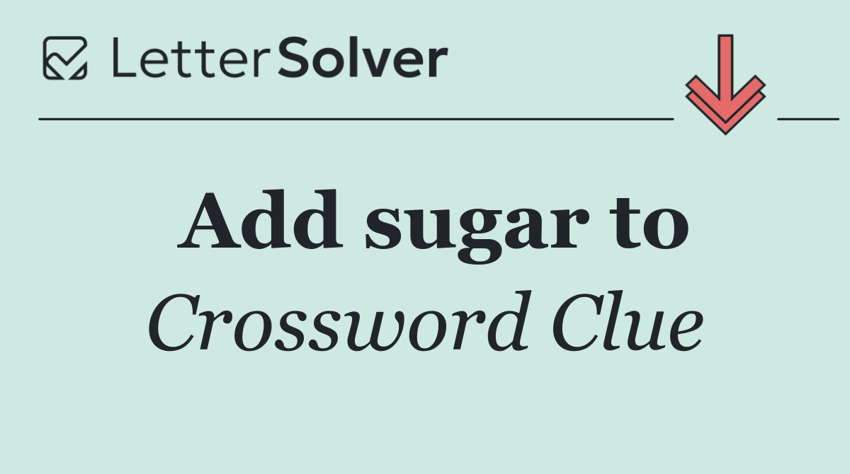 Add sugar to