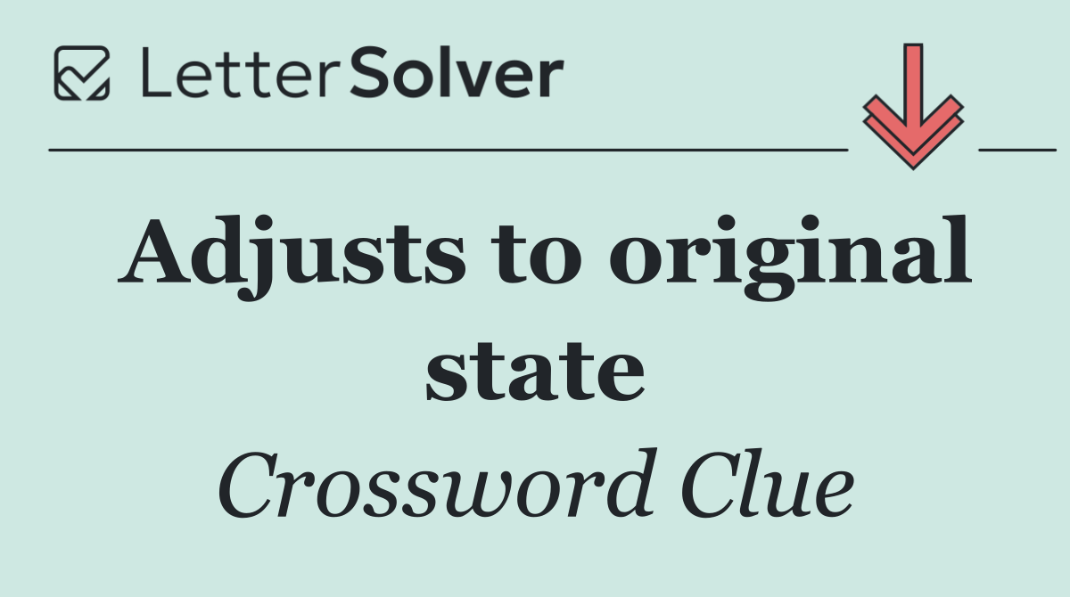 Adjusts to original state