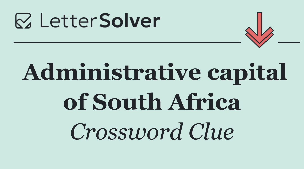 Administrative capital of South Africa