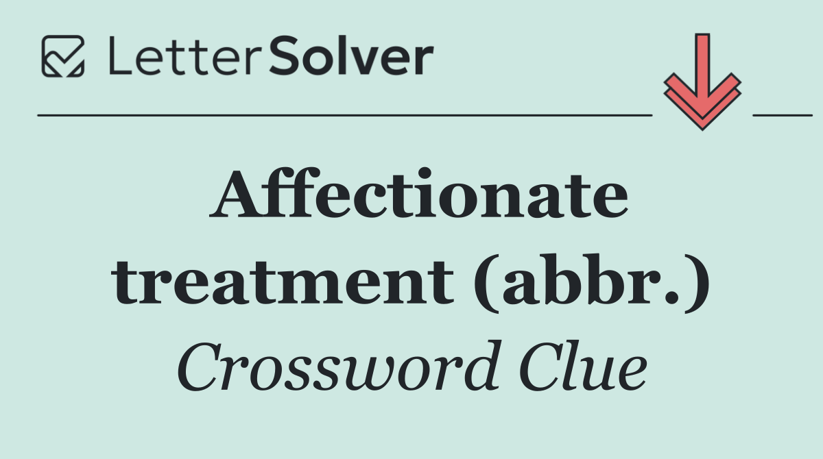 Affectionate treatment (abbr.)