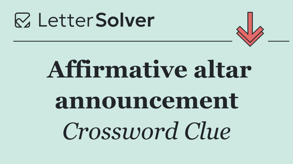 Affirmative altar announcement
