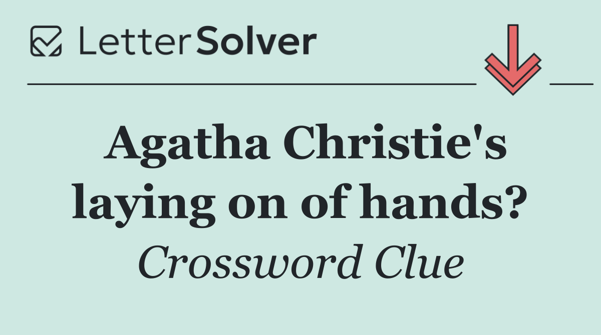 Agatha Christie's laying on of hands?
