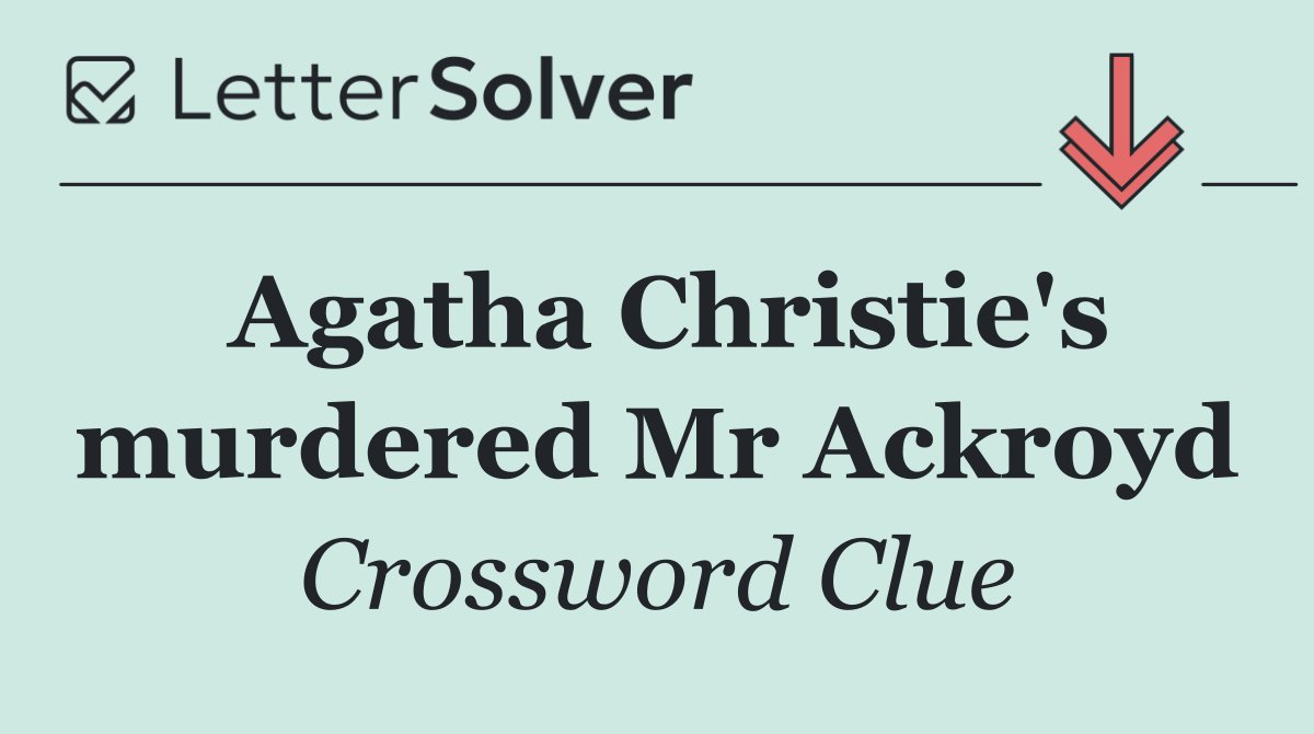 Agatha Christie's murdered Mr Ackroyd