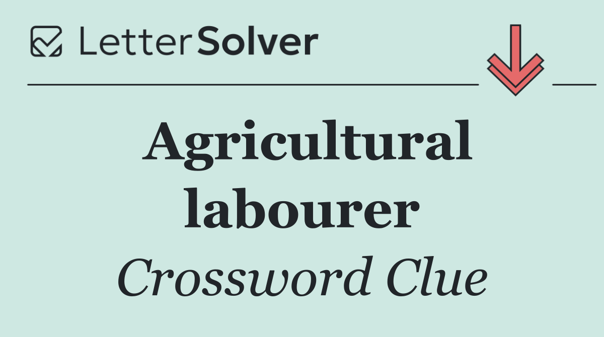 Agricultural labourer