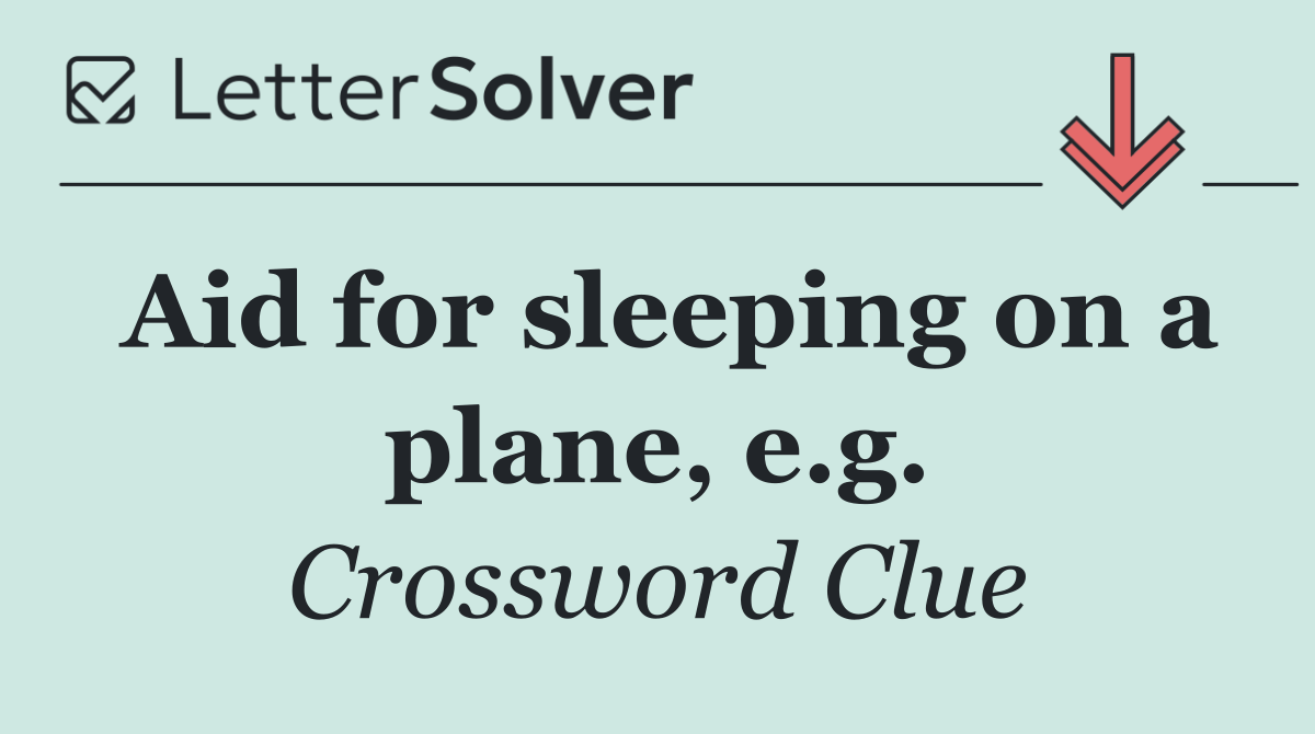 Aid for sleeping on a plane, e.g.