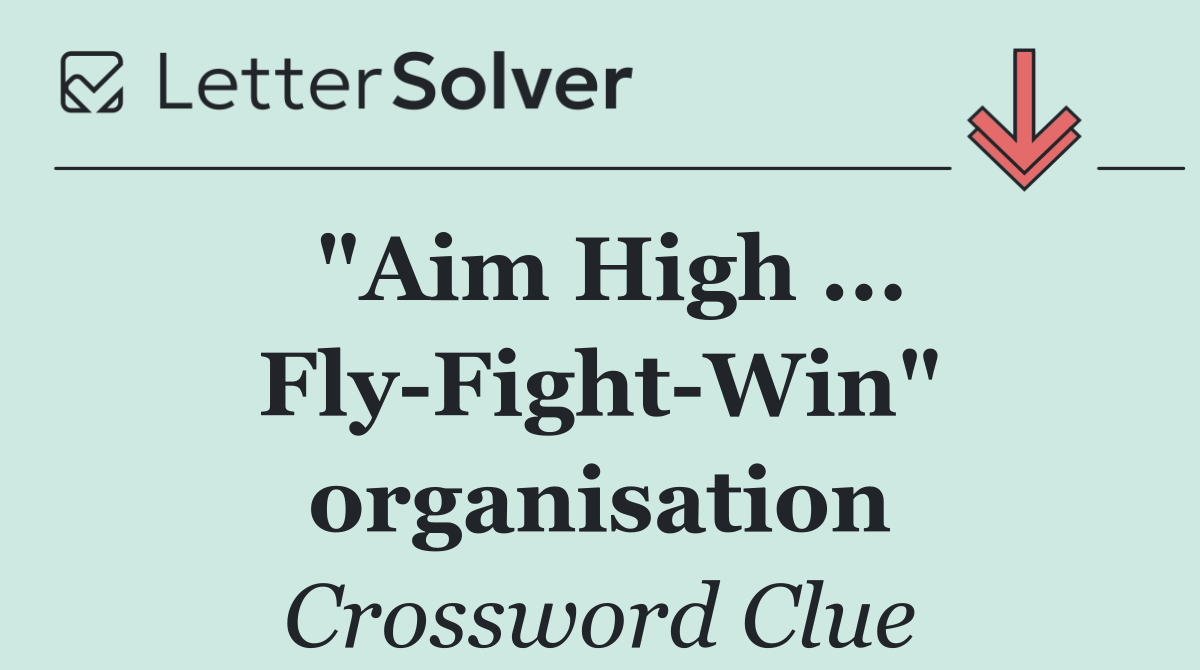 "Aim High ... Fly Fight Win" organisation