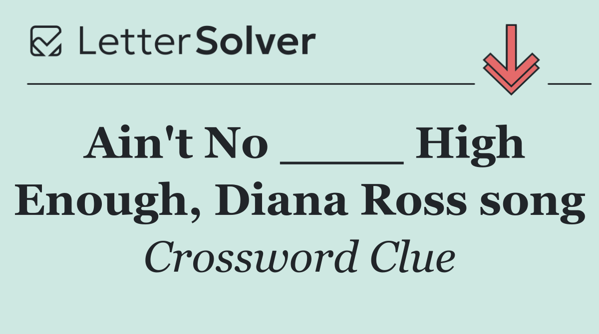 Ain't No ____ High Enough, Diana Ross song