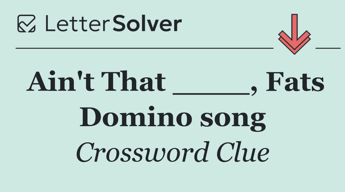 Ain't That ____, Fats Domino song