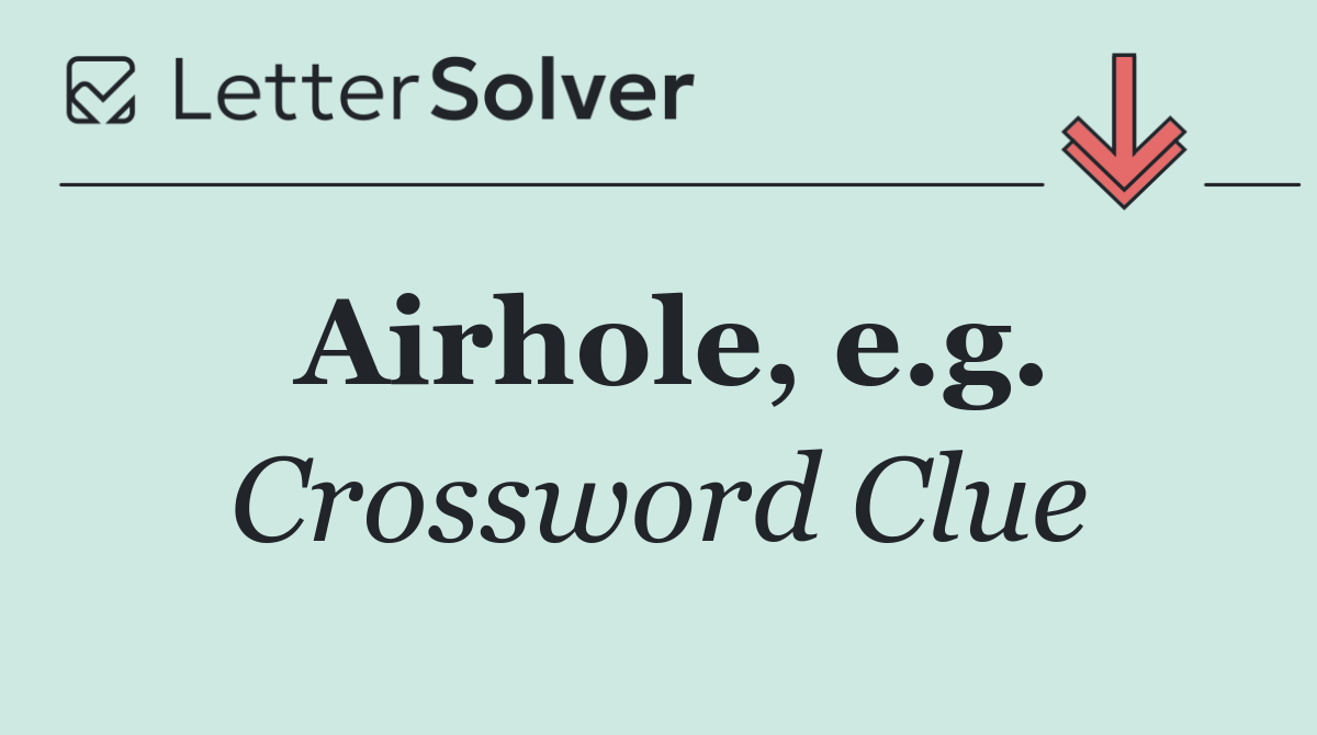 Airhole, e.g.