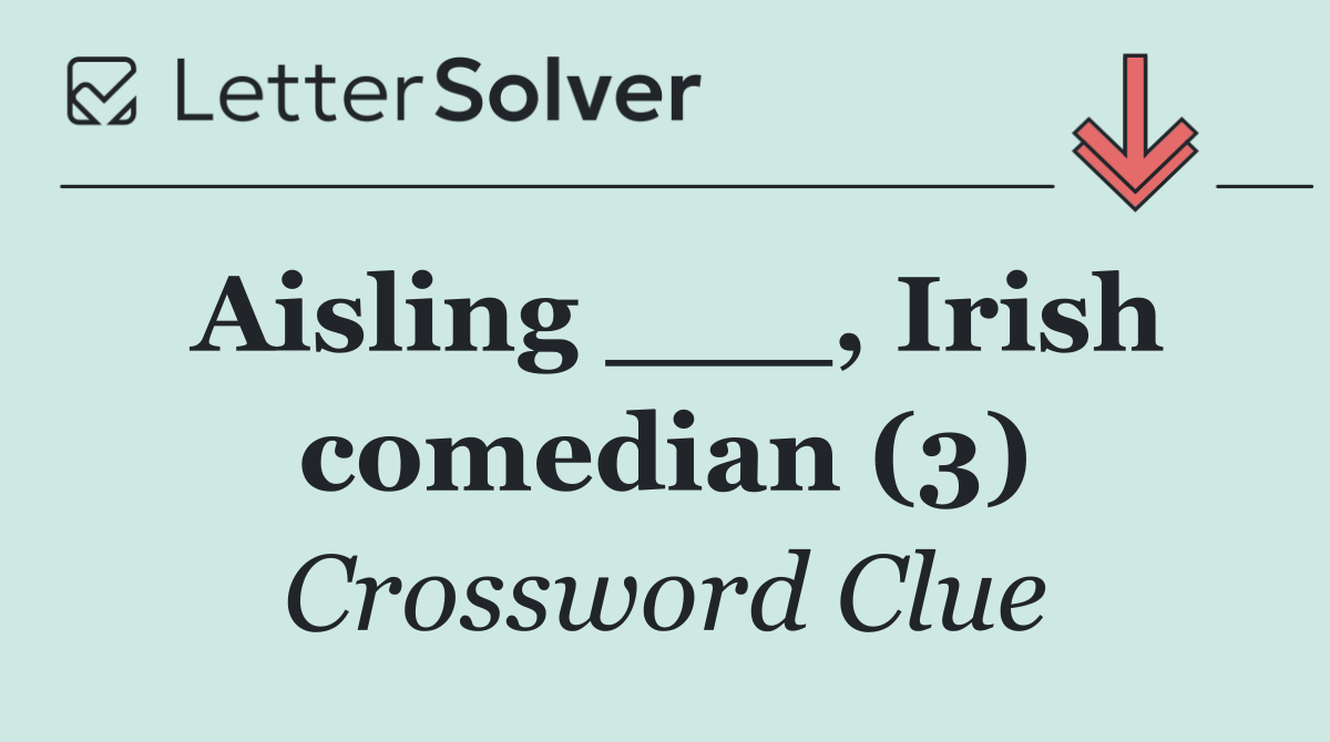 Aisling ___, Irish comedian (3)