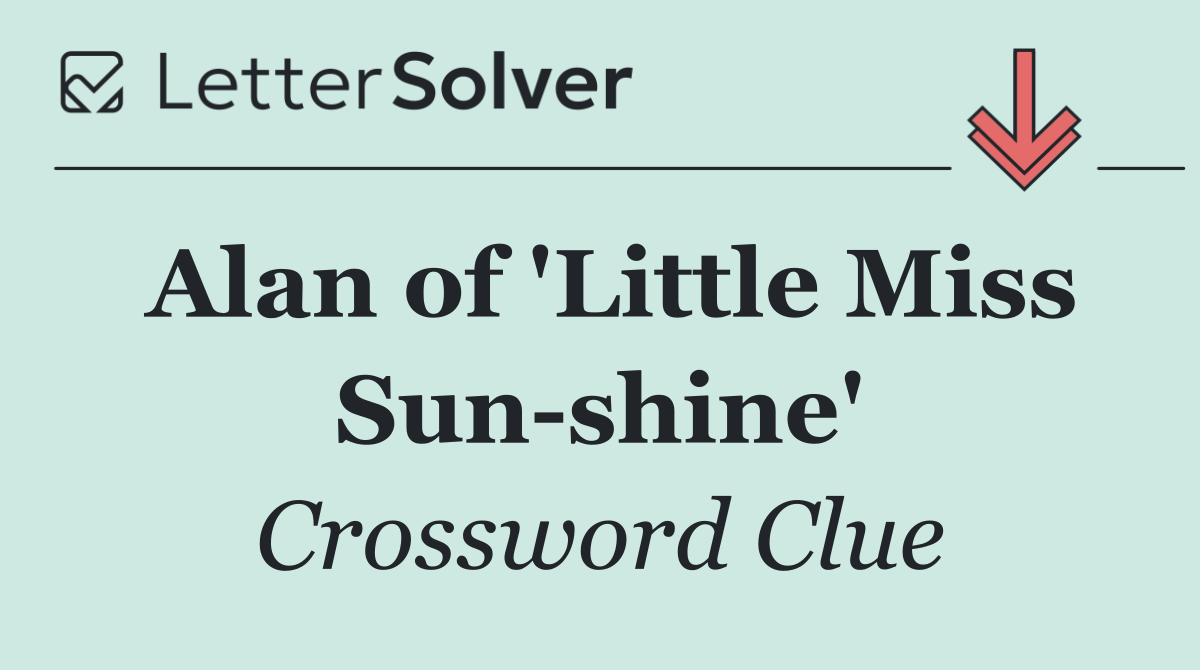 Alan of 'Little Miss Sun shine'