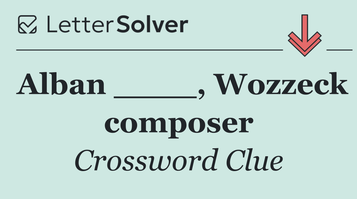 Alban ____, Wozzeck composer