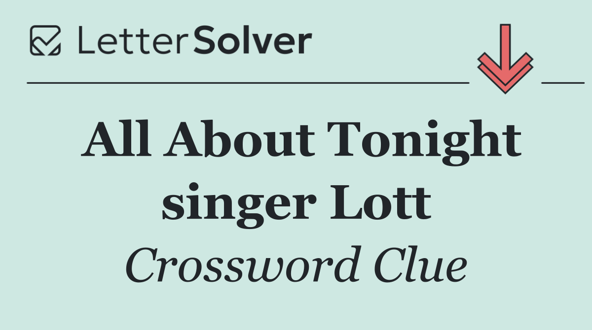 All About Tonight singer Lott
