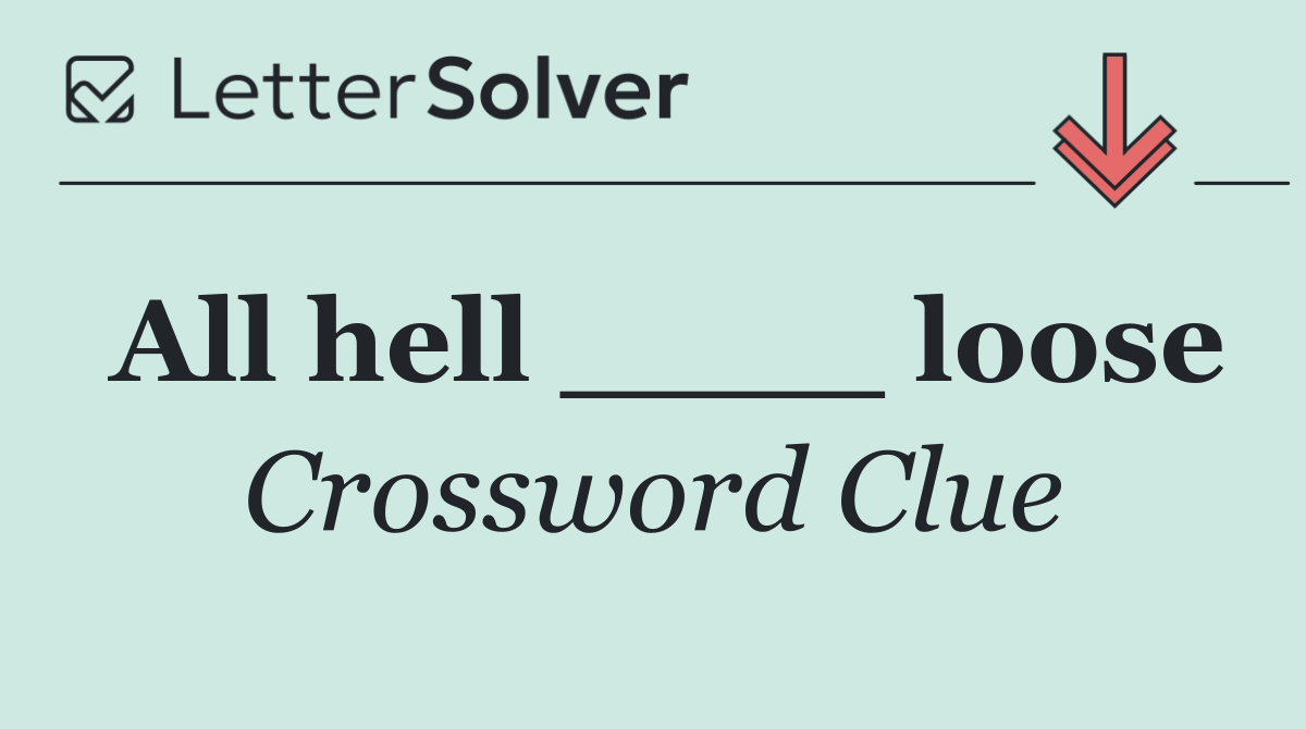 All hell ____ loose