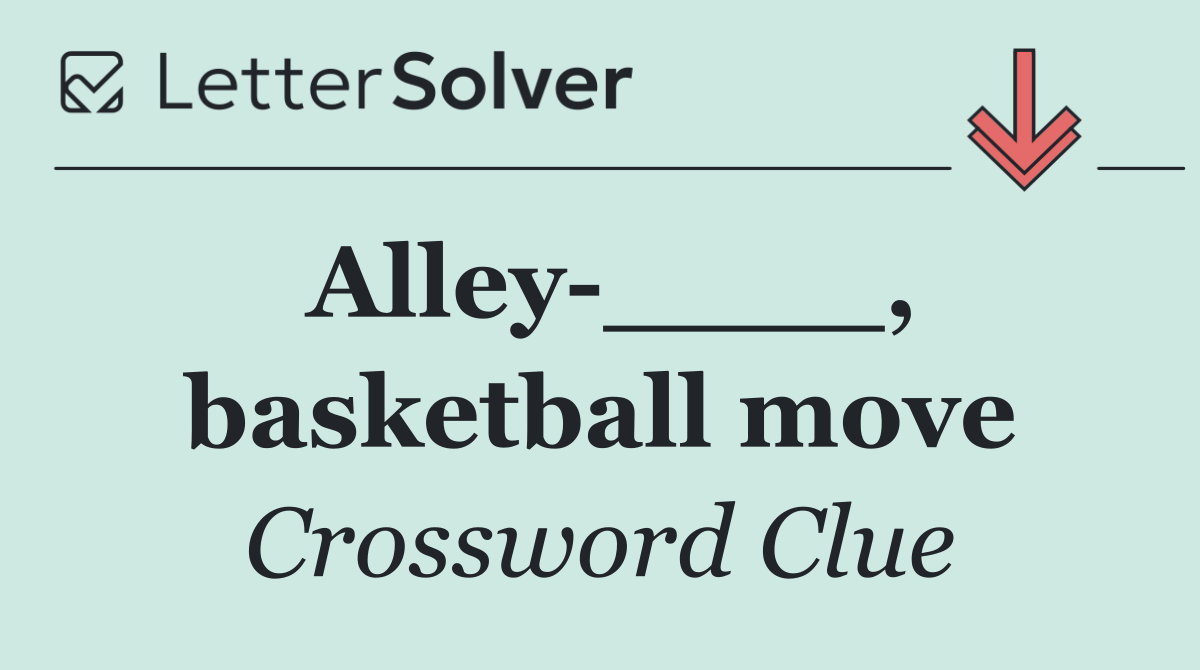 Alley ____, basketball move