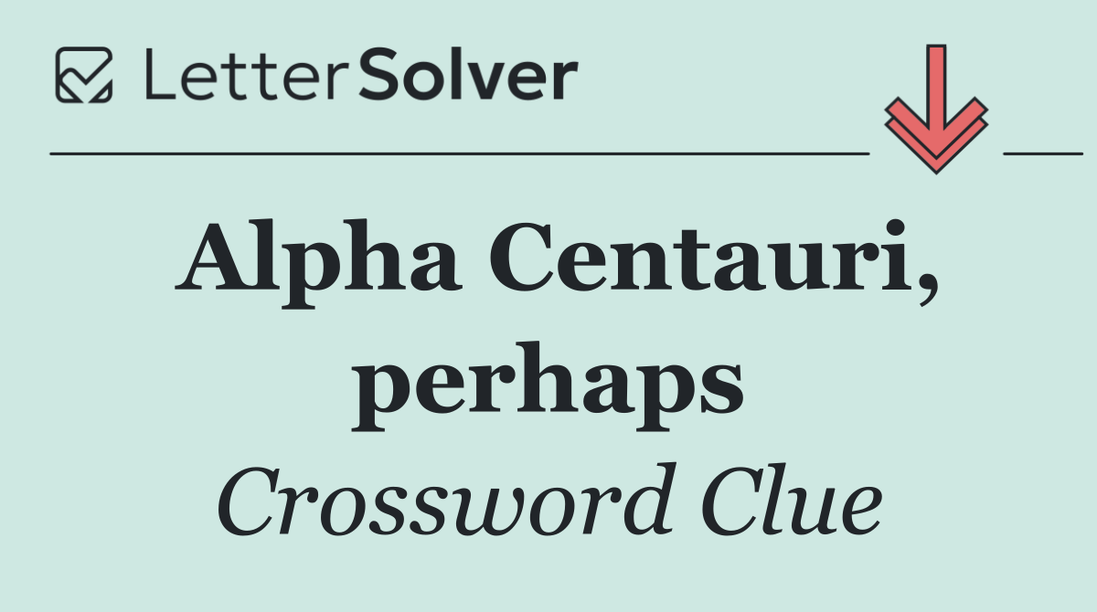 Alpha Centauri, perhaps
