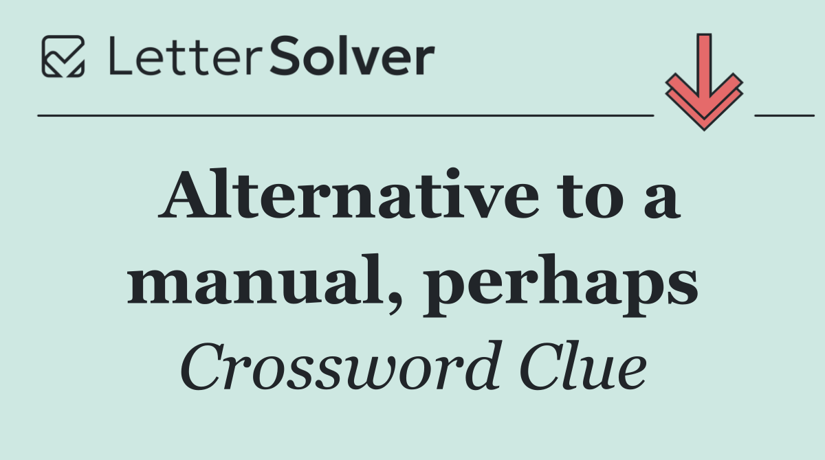 Alternative to a manual, perhaps