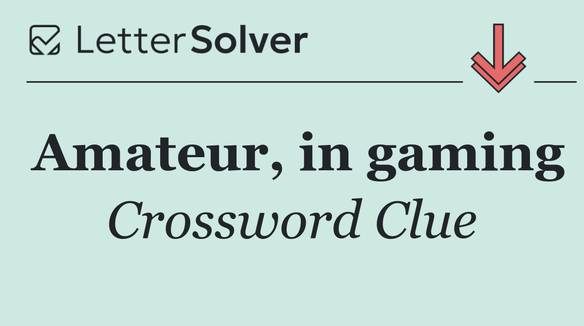 Amateur, in gaming
