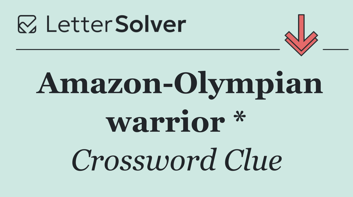 Amazon Olympian warrior *