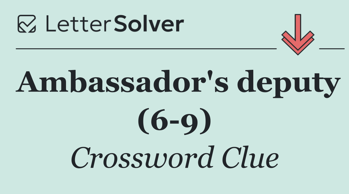 Ambassador's deputy (6 9)