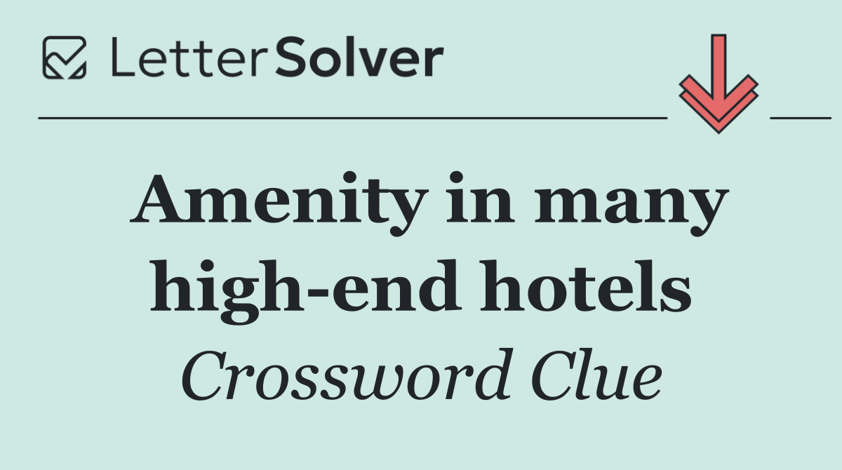 Amenity in many high end hotels