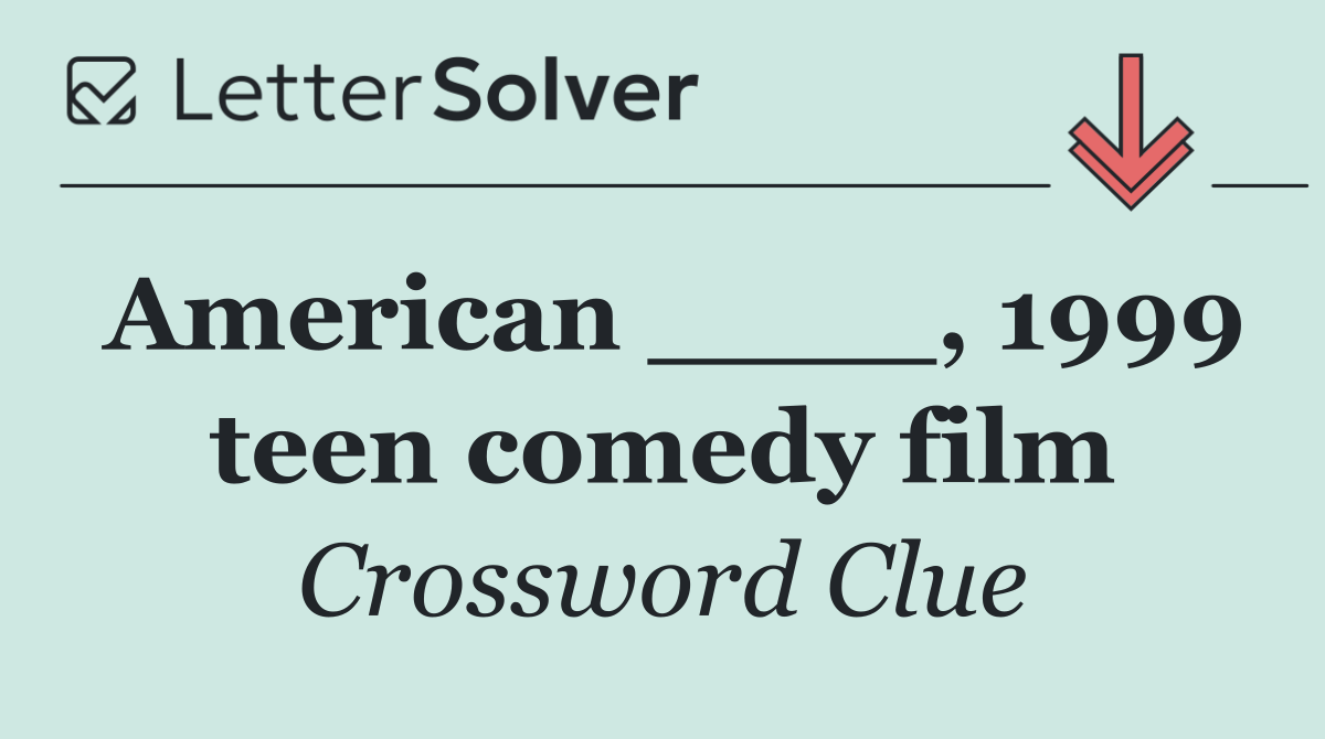 American ____, 1999 teen comedy film