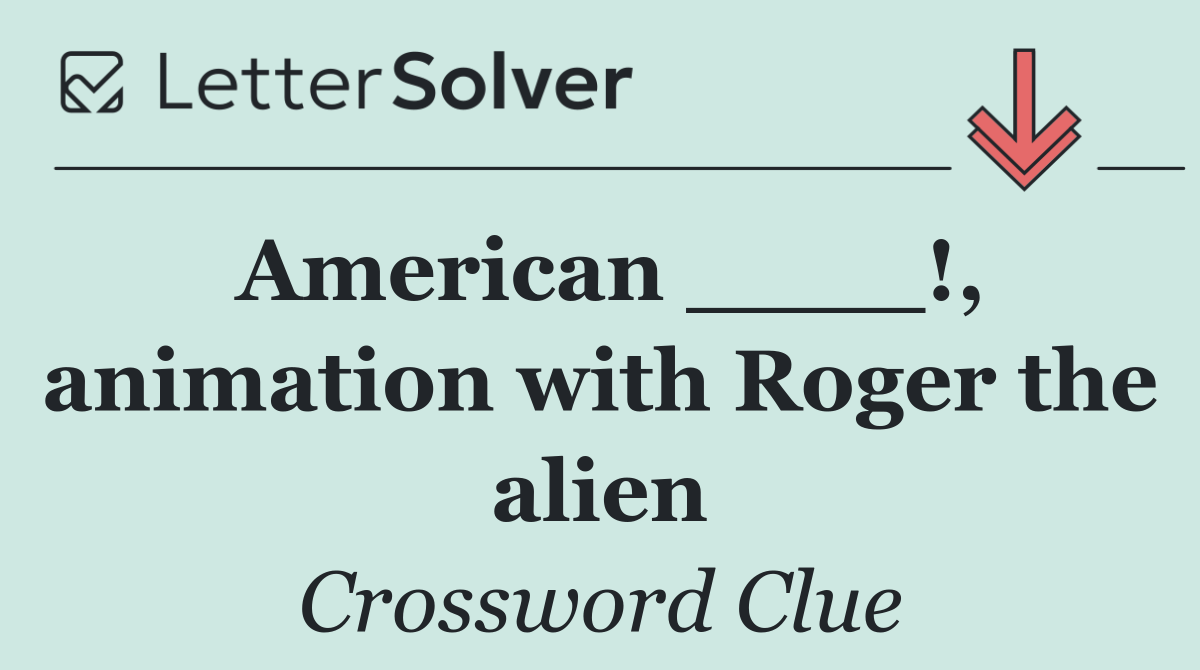 American ____!, animation with Roger the alien