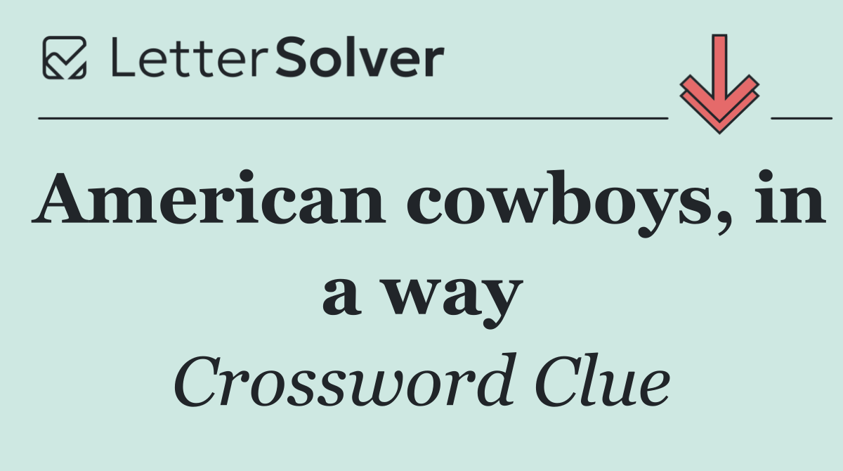American cowboys, in a way