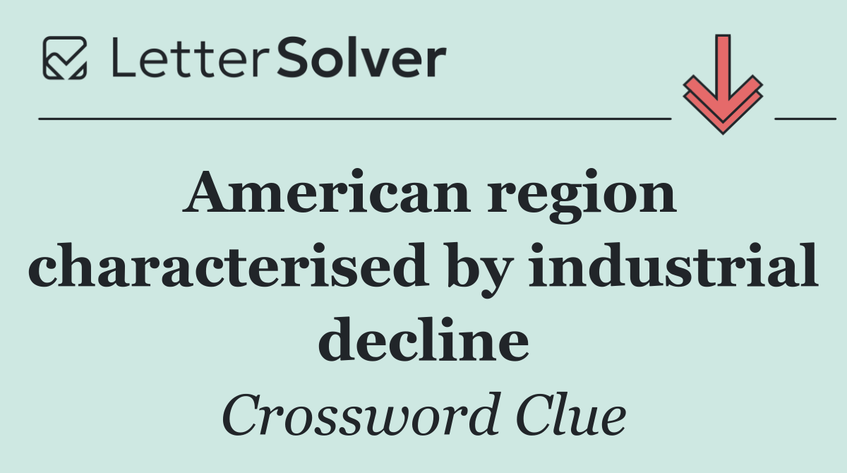 American region characterised by industrial decline