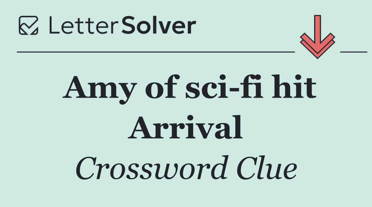 Amy of sci fi hit Arrival