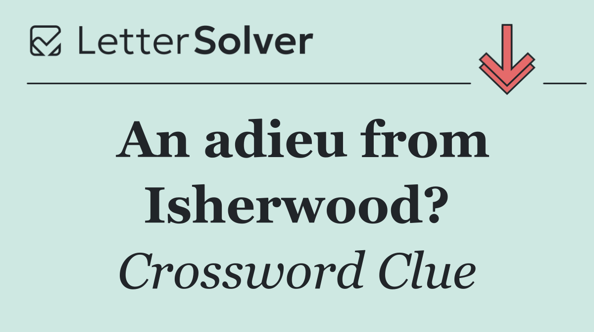 An adieu from Isherwood?