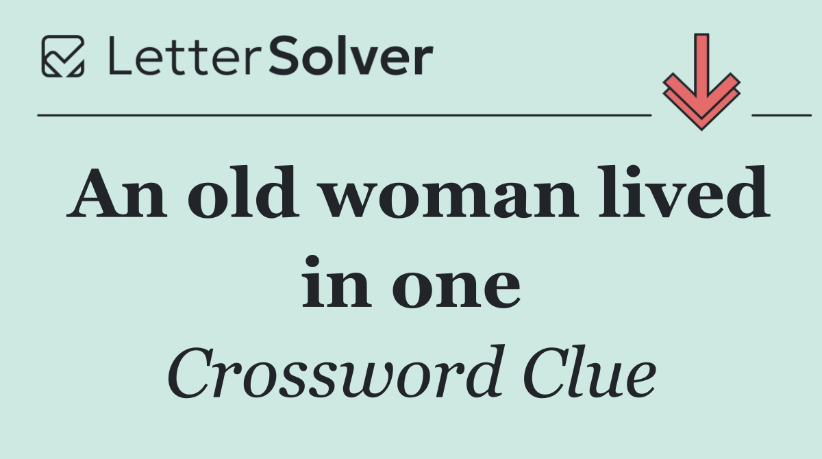 An old woman lived in one