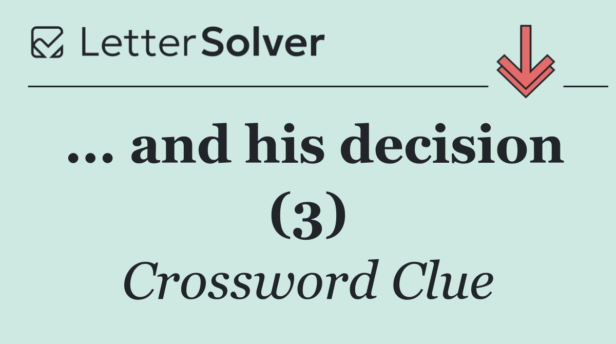 ... and his decision (3)