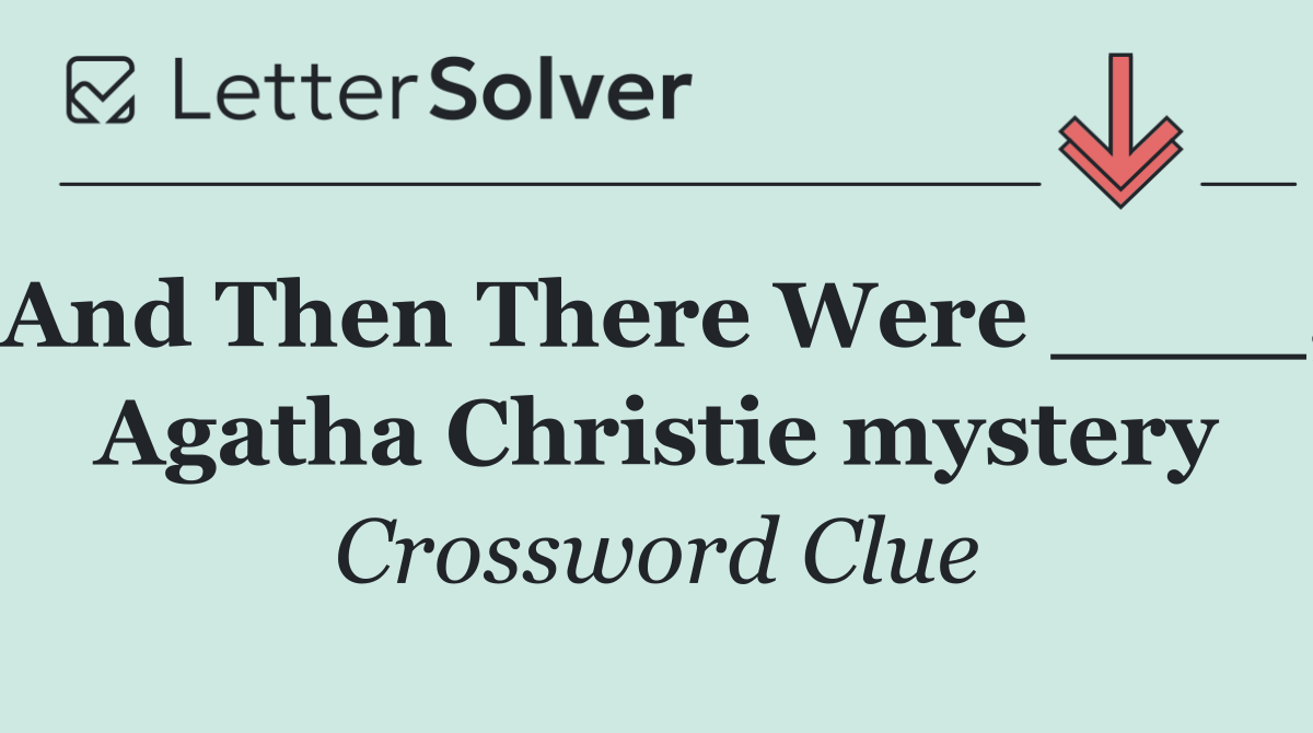And Then There Were ____, Agatha Christie mystery