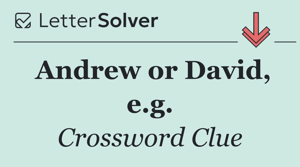 Andrew or David, e.g.