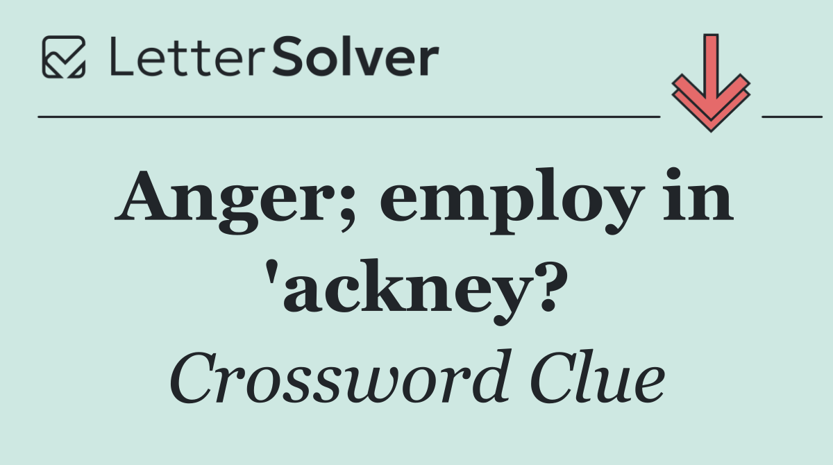 Anger; employ in 'ackney?