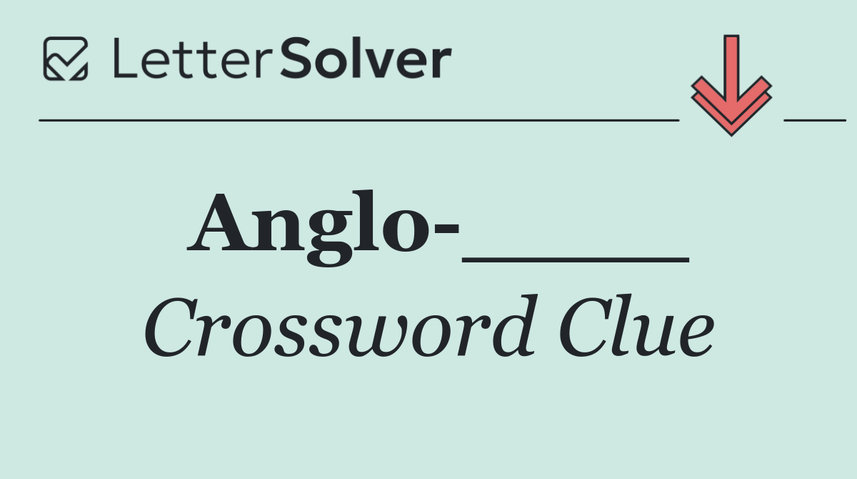 Anglo ____