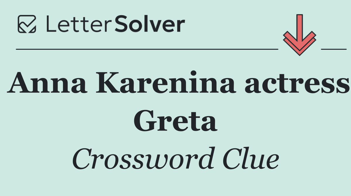 Anna Karenina actress Greta