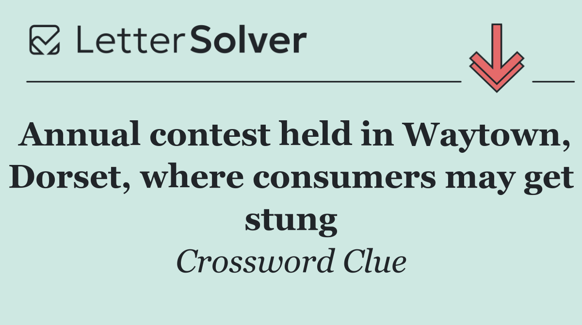 Annual contest held in Waytown, Dorset, where consumers may get stung