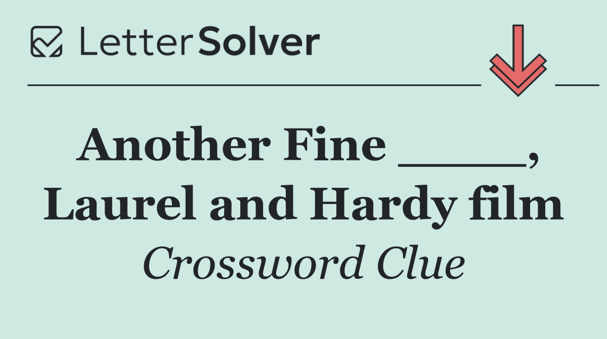 Another Fine ____, Laurel and Hardy film